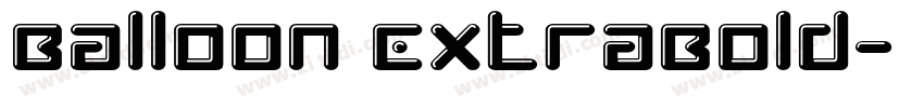 Balloon ExtraBold字体转换 Balloon ExtraBold字体转换